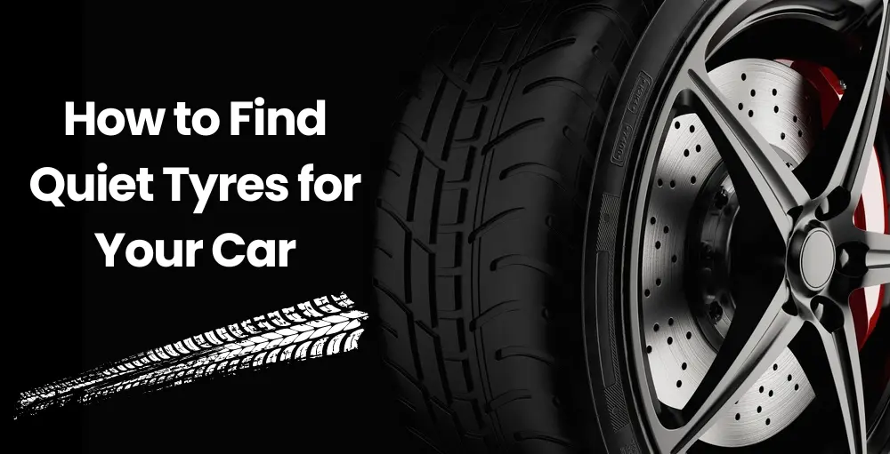 how-to-find-quiet-tyres